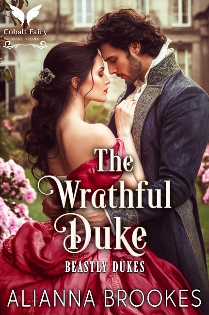 The Wrathful Duke: A Historical Regency Romance Novel (Beastly Dukes Book 2)